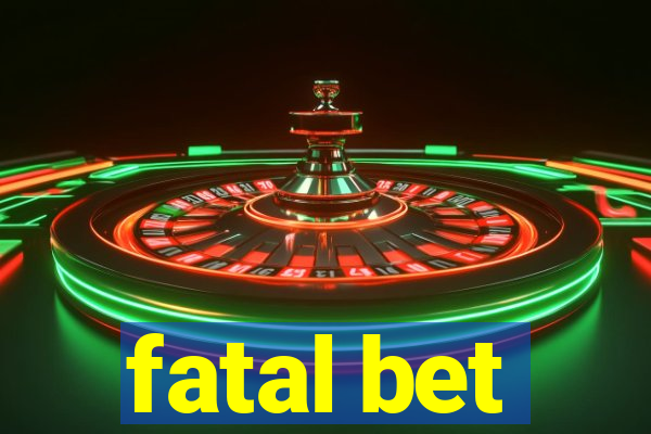 fatal bet